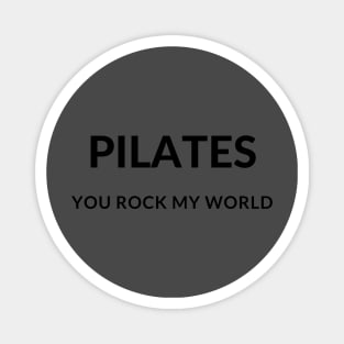 Pilates you rock my world. Magnet